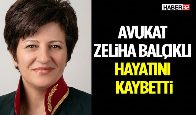 Avukat Zeliha Balçıklı Karçınlar Hayatını Kaybetti