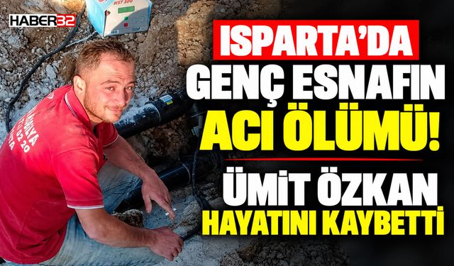 Isparta'da Genç Esnafın Acı Ölümü!