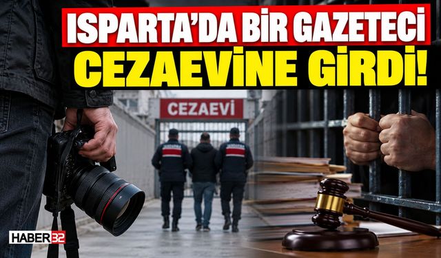 Isparta’da Bir Gazeteci Cezaevine Girdi!