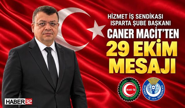 Caner Macit: “Cumhuriyetimizi Emeğimizle Daha Güçlü Yarınlara Taşıyacağız”