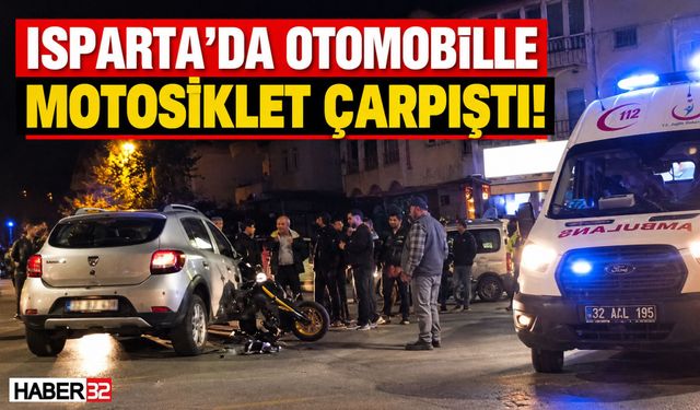 Isparta Otomobille Motosiklet Çarpıştı!