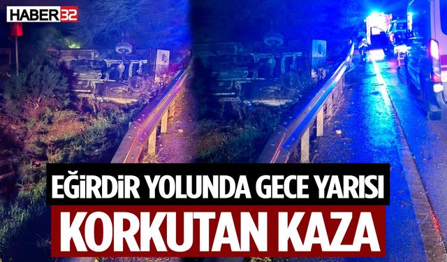 Eğirdir Yolunda Gece Yarısı Korkutan Kaza