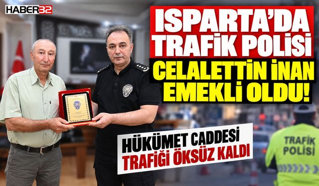 Isparta'da Tecrübeli Trafik Polisi Emekli Oldu