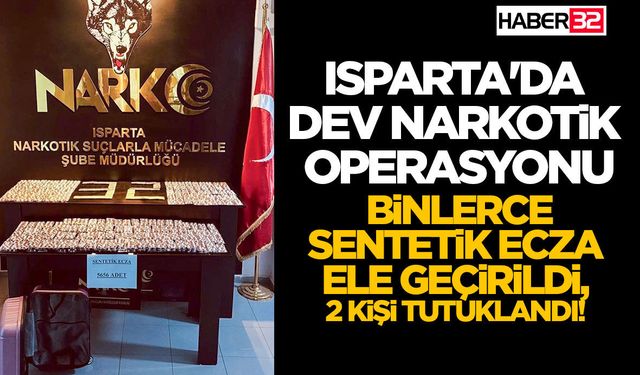 Isparta'da Dev Narkotik Operasyonu