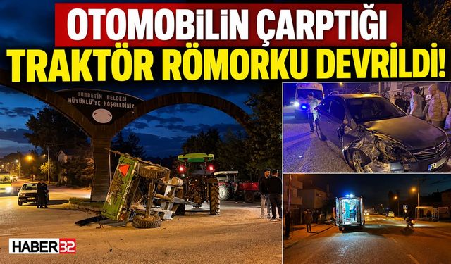 Otomobilin Çarptığı Traktör Römorku Devrildi!