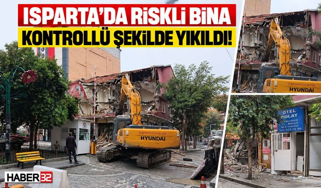 Isparta'daki Riskli Bina Kontrollü Şekilde Yıkıldı!