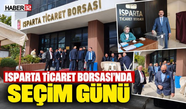 Isparta Ticaret Borsası'nda Seçim Günü!
