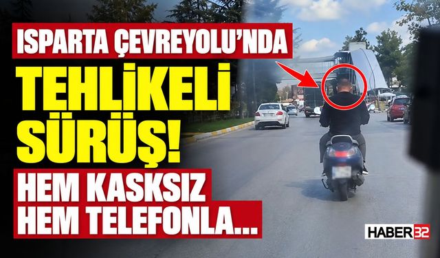 Isparta Çevre Yolunda Tehlikeli Sürüş!