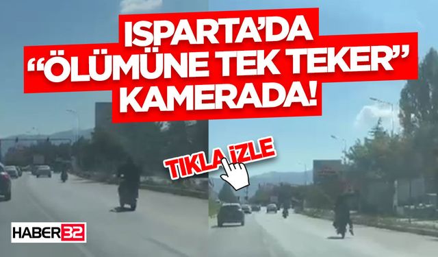 Isparta’da “*lümüne Tek Teker” Kamerada!