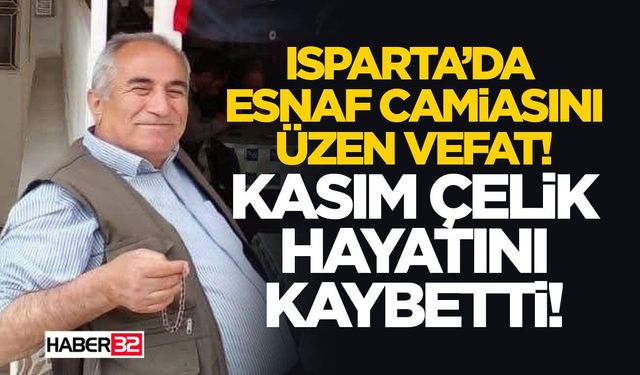 Isparta’da Esnaf Camiasını Üzen Vefat!