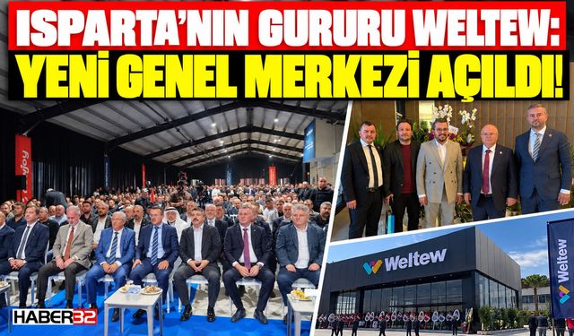Isparta'nın Gururu WELTEW: Yeni Genel Merkezi Açıldı