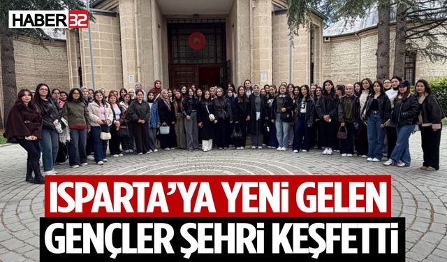 Isparta’ya Yeni Gelen Gençler Şehri Keşfetti