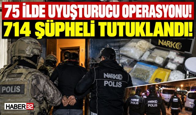Dev Zehir Operasyonu: 714 Tutuklama!