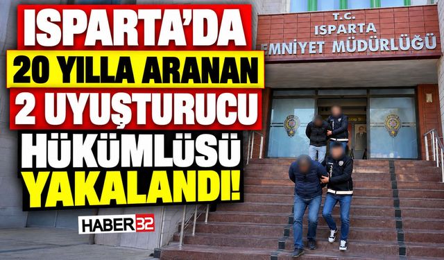 Isparta'da 20'şer Yılla Aranan Zehir Tacirlerine Operasyon!