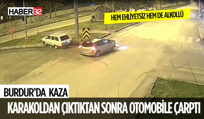Burdur'da Ehliyetsiz ve Alkollü Sürücü Kaza Yaptı
