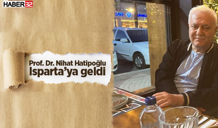 Prof. Dr. Nihat Hatipoğlu Isparta’ya geldi