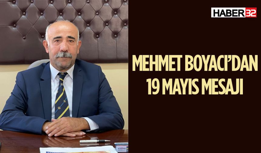 Mehmet Boyacı’dan 19 Mayıs mesajı