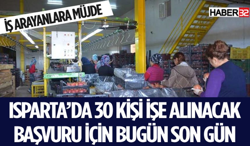 "İŞ KUR İsparta, Toplu İş İlanı 30 Paketleme İşçisi Aranıyor