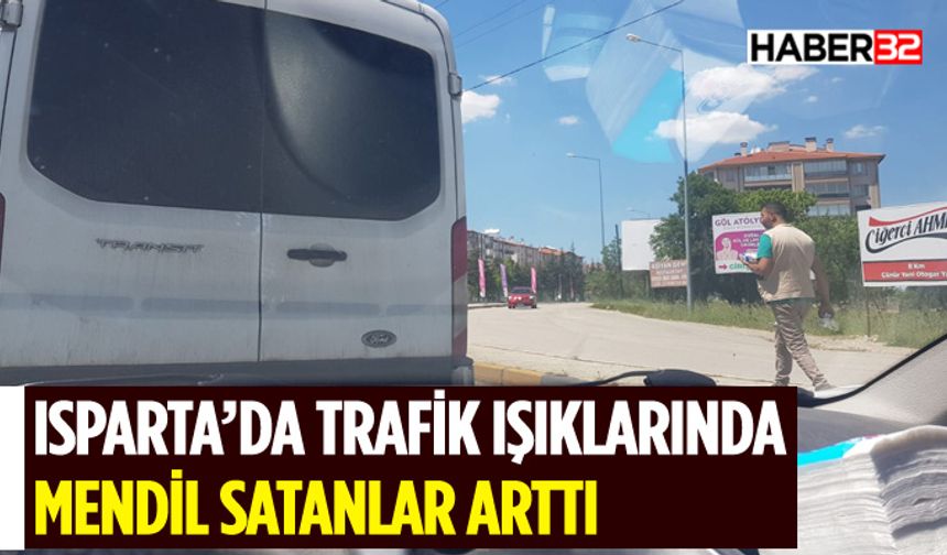 Isparta'da Trafik Işıklarında Zorla Mendil Satan Dilenciler Artıyor