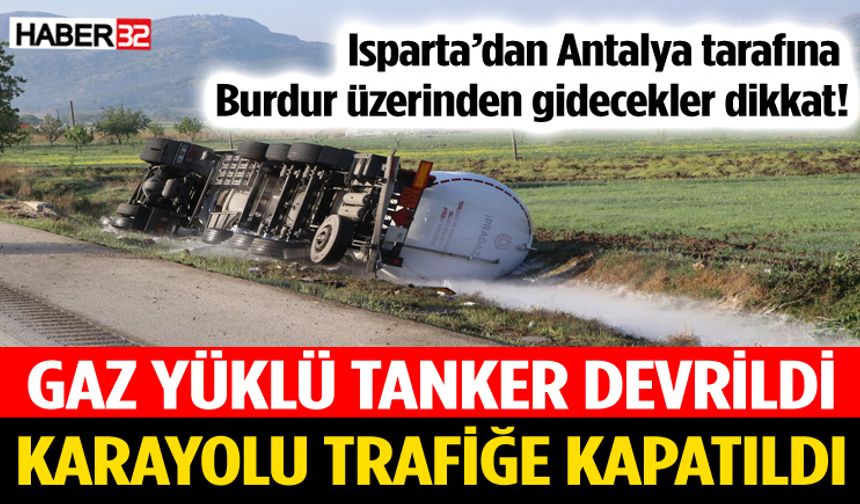 Burdur – Antalya karayolunda tanker devrildi, yol kapandı