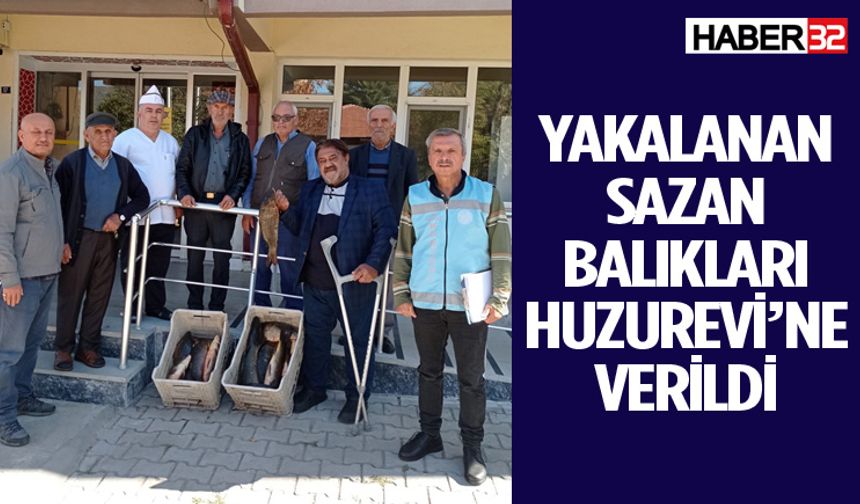 Yakalanan sazan balıkları Huzurevi’ne verildi