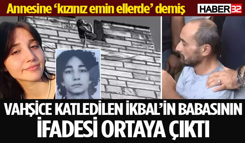 İkbal Uzuner’in babasının emniyetteki ifadeleri ortaya çıktı