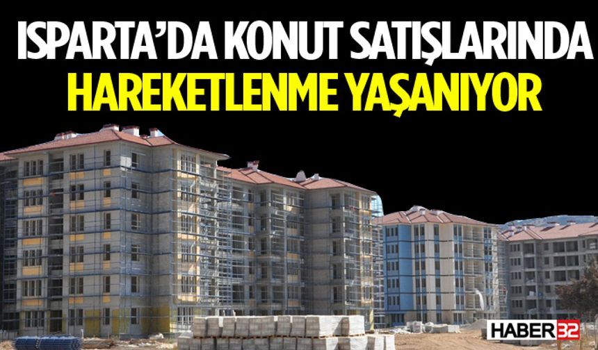 Isparta'da Konut Satışları Dalgalanıyor