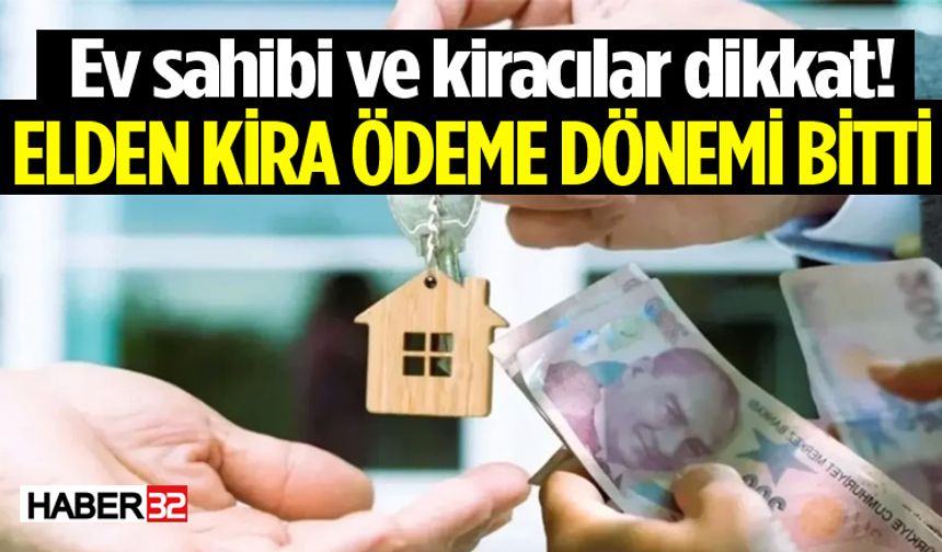 Ev sahibi ve kiracılar dikkat! Elden kira ödeme dönemi sona erdi