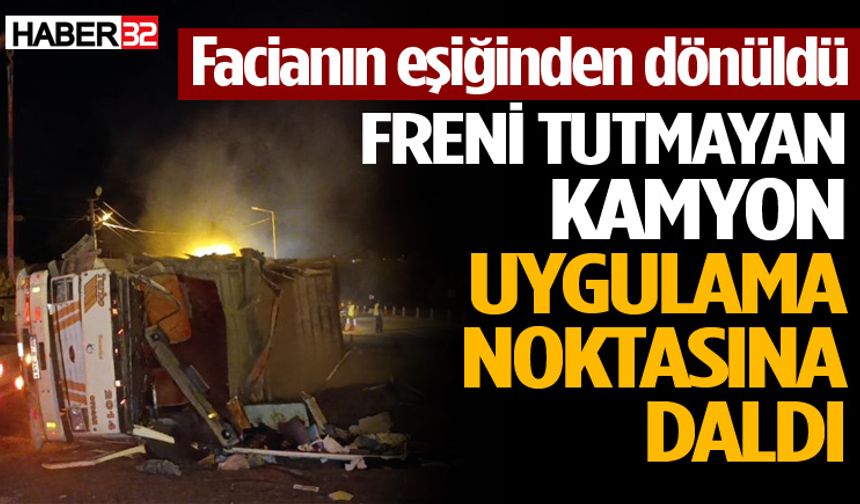 Antalya’da freni tutmayan kamyon uygulama noktasında daldı