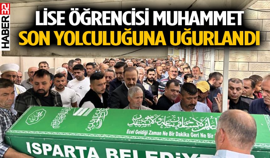 Lise öğrencisi Muhammet son yolculuğuna uğurlandı