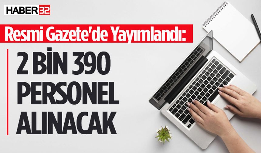 Bakanlık 2 Bin 390 Personel Alımı Yapacak