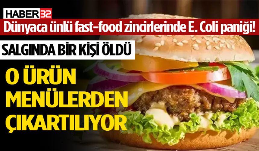 Dünyaca ünlü fast-food zincirlerinde E. Coli paniği!