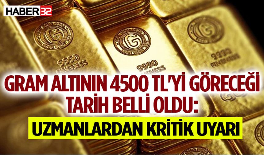 Gram altının 4500 TL'yi göreceği tarih belli oldu