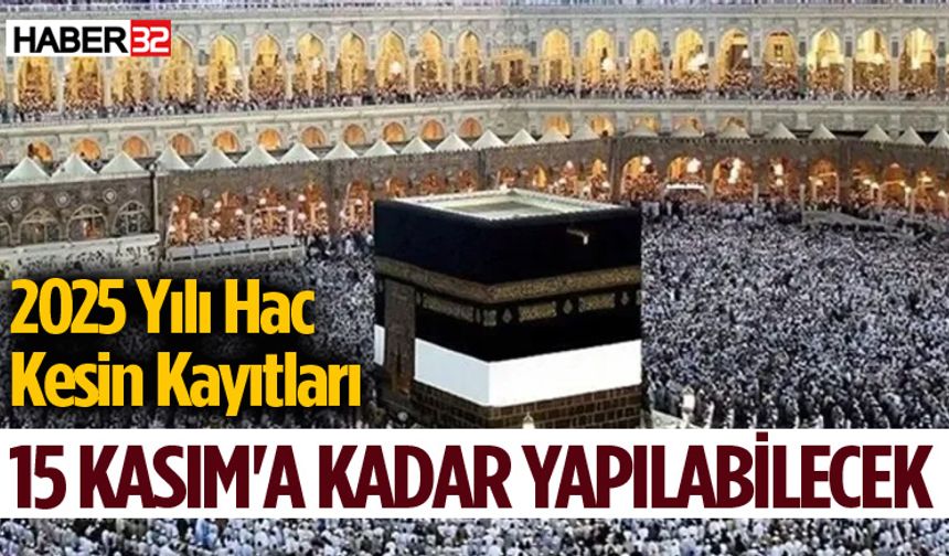 Hac Kesin Kayıtları 15 Kasım'a Kadar Yapılabilecek