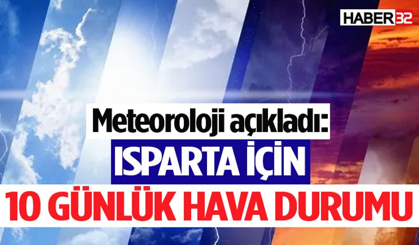 Isparta için 10 günlük hava tahmin raporu