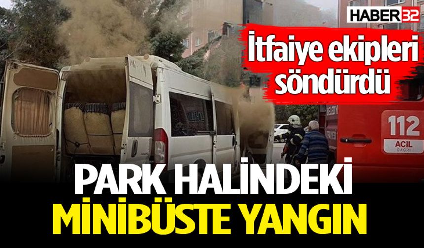 Park Halindeki Minibüste Yangın Çıktı