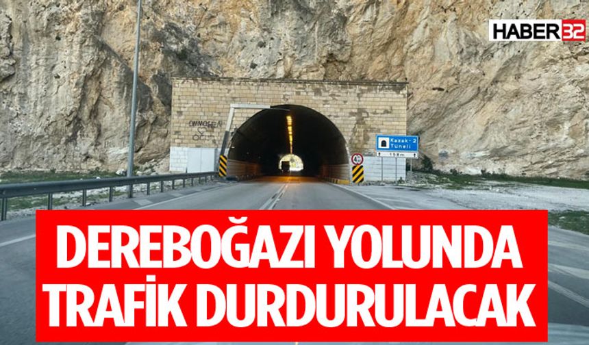 Dereboğazı Yolunda Belirtilen Saatlere Dikkat