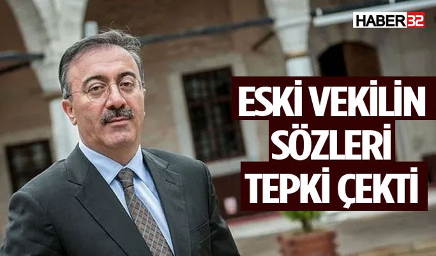 Eski Milletvekili Yüce’nin Kadınlarla İlgili Sözleri Tepki Çekti