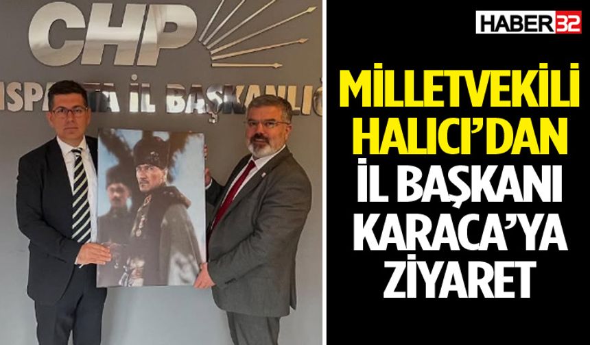 Milletvekili Halıcı’dan İl Başkanı Karaca’ya ziyaret
