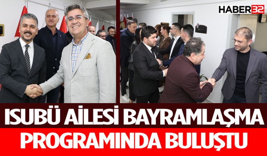 ISUBÜ Ailesi Bayramlaşma Programında Buluştu