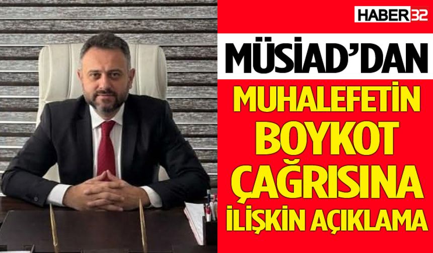 MÜSİAD'dan muhalefetin boykot çağrısına ilişkin açıklama