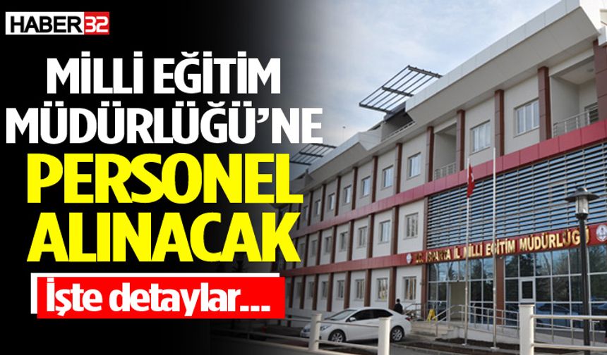 Milli Eğitim Müdürlüğü’ne Personel Alımı Yapılacak