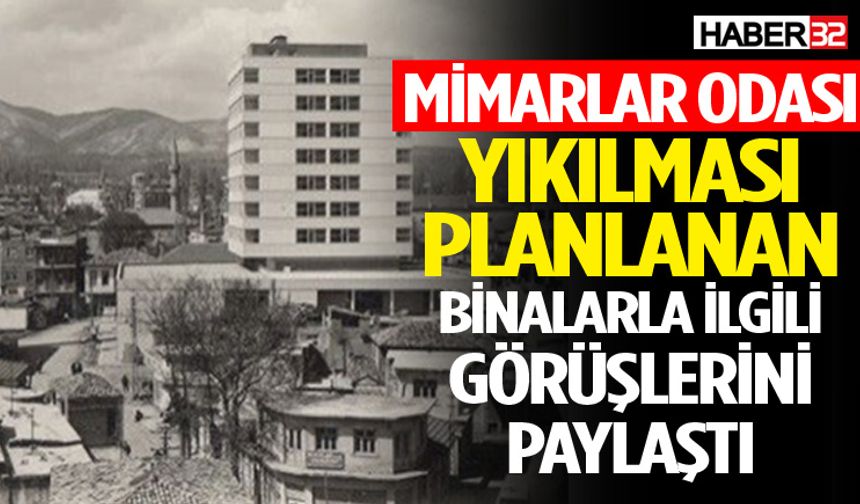 Mimarlar Odası Yıkılması Planlanan Binalarla İlgili Görüşlerini Paylaştı