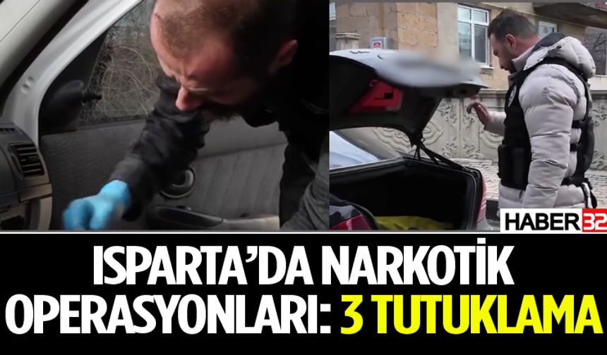 Isparta’da Narkotik Operasyonları: 3 Tutuklama