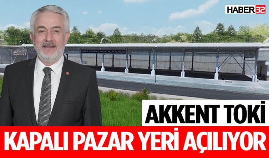 Akkent TOKİ Kapalı Pazar Yeri Açılıyor