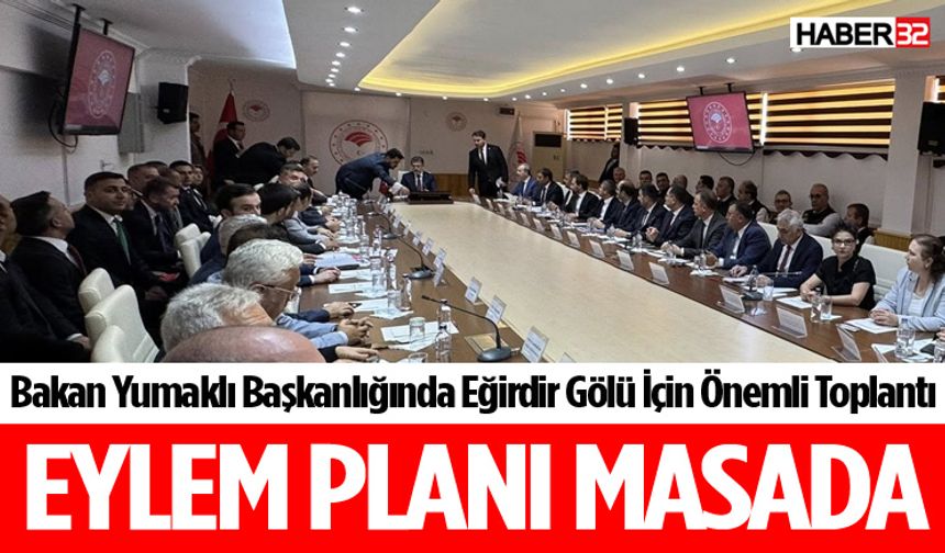 Bakan Yumaklı Başkanlığında “Eğirdir Gölü Eylem Planı” Toplantısı