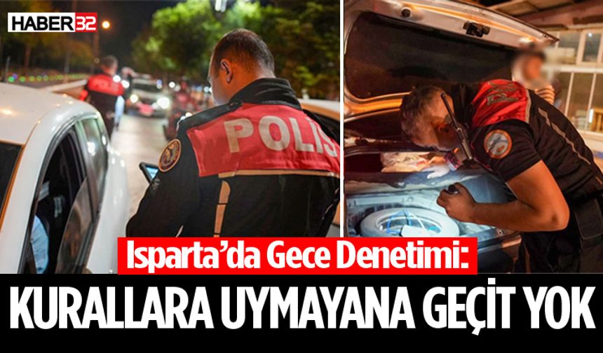 Isparta’da Sıkı Denetim! 97 Kişi ve 43 Araç Sorgulandı