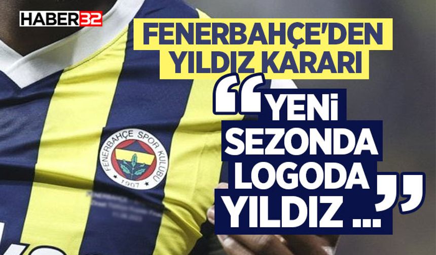 Fenerbahçe'den Yıldız Kararı