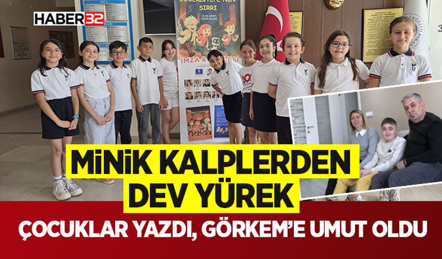 Çocuklar Yazdı, Görkem’e Umut Oldu