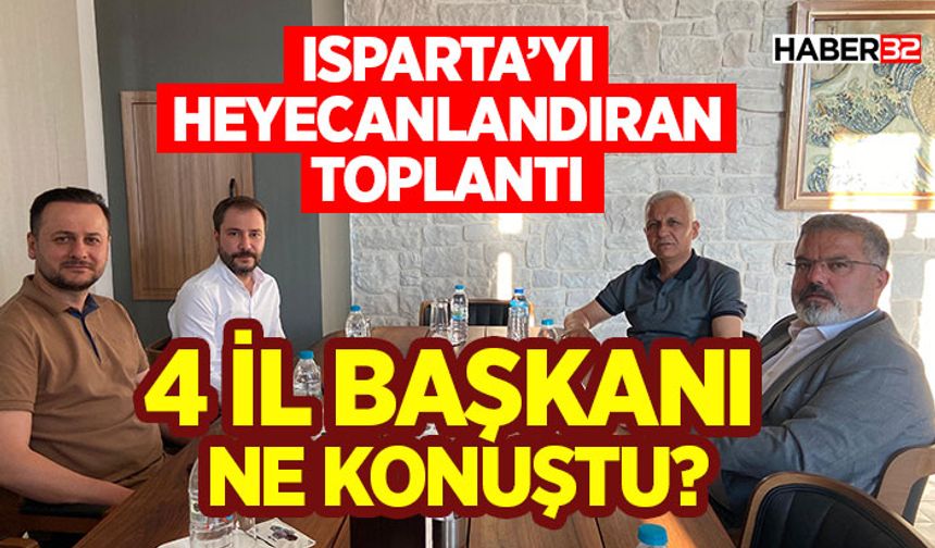 4 İl Başkanı Ne Konuştu?